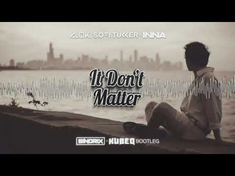 Alok, Sofi Tukker & INNA - It Don't Matter (SINDRIX x KUBEQ BOOTLEG 2022)