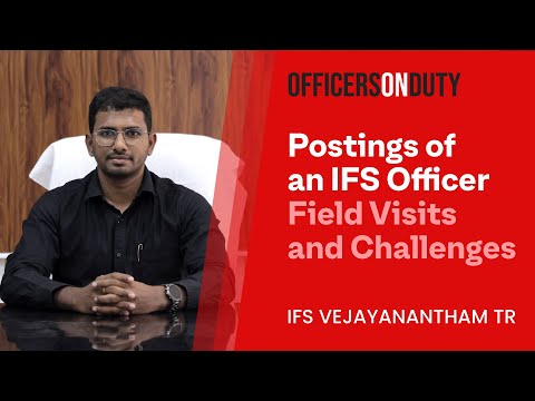 Officers On Duty E63 | Postings of an IFS Officer | Vejayanantham TR | IFS 2018
