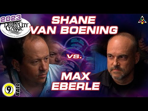 SHANE VAN BOENING vs MAX EBERLE - 2023 Derby City Classic 9-Ball Division