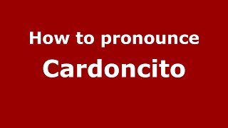 How to pronounce Cardoncito