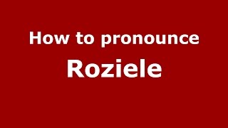 How to pronounce Roziele