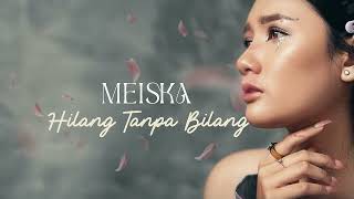 Download lagu Meiska - Hilang Tanpa Bilang mp3 Download lagu Meiska - Hilang Tanpa Bilang mp3