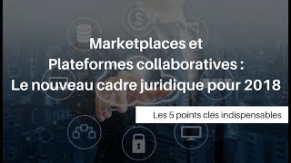 Marketplaces et plateformes collaboratives : le nouveau cadre juridique pour 2018