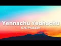 G V Prakash Yennachu Yedhachu Lyrics