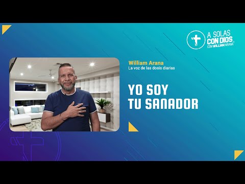 A solas con Dios con William Arana l Yo soy tu sanador l 1 de Octubre 2025