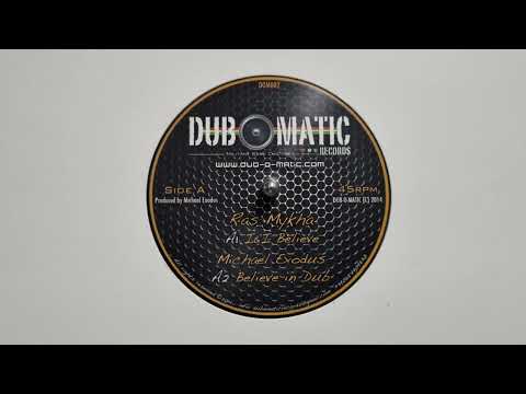 I & I Believe - Ras Mykha / Believe In Dub - Michael Exodus - Dub o matic records