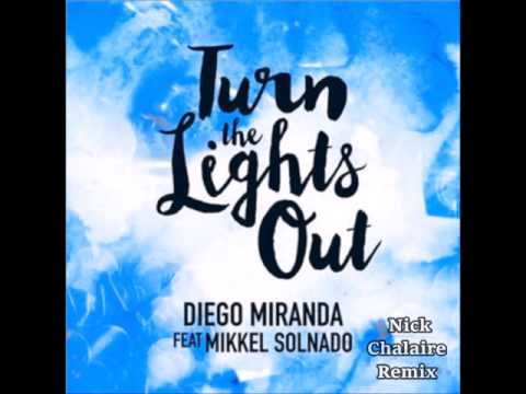 Diego Miranda ft Mikkel Solnado - Turn the Lights Out (Nick Chalaire Remix)