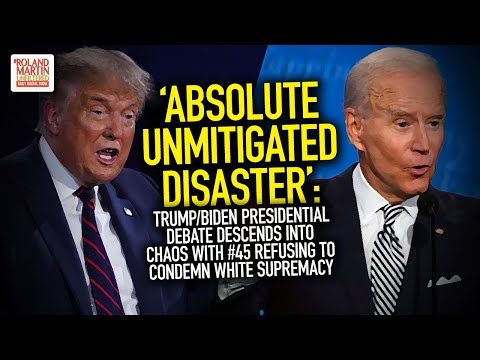Trump/Biden Presidential Debate Descends Into Chaos With #45 Refusing To Condemn White Supremacy
