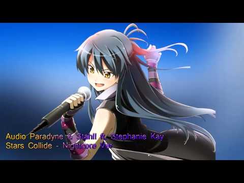 Audio Paradyne & Stahl! ft. Stephanie Kay - Stars Collide - Nighcore Ver