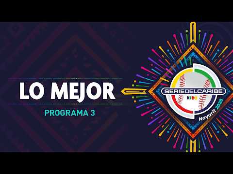 Programa 03 Lo Mejor de #SerieDelCaribeKids #Nayarit2026