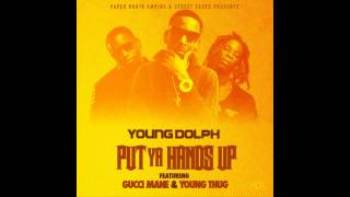 Young Dolph Feat. Gucci Mane &amp; Young Thug - Put Ya Hands Up