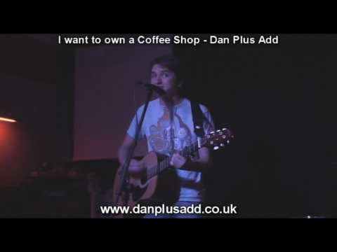 I want to own a Coffee Shop - Dan Plus Add