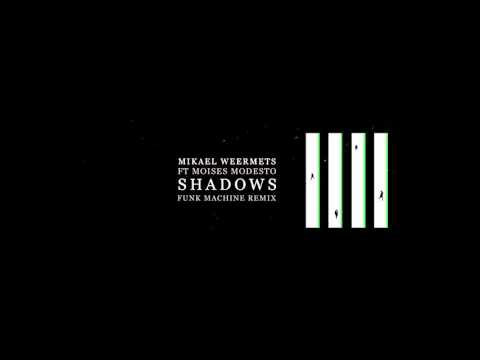 Mikael Weermets - Shadows ft. Moises Modesto (Funk Machine Remix)