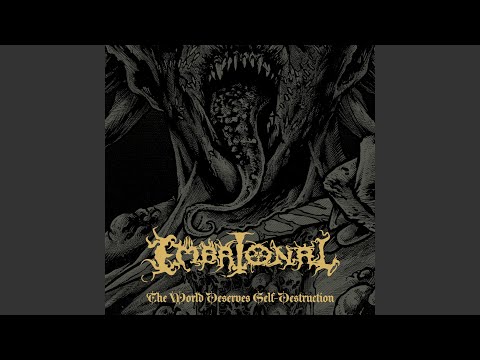 The World Deserves Self-Destruction