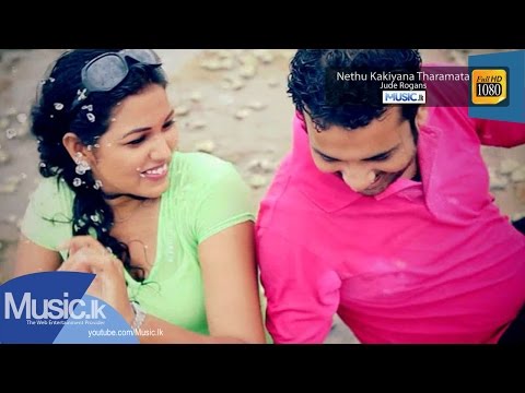 Nethu Kakiyana Tharamata - Jude Rogans Official Full HD Video From www.Music.lk