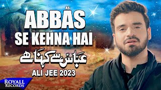 Abbas Se Kehna Hai  Ali Jee  2023 / 1445