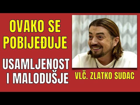 VLČ. ZLATKO SUDAC - OVAKO SE POBIJEĐUJE USAMLJENOST I MALODUŠJE