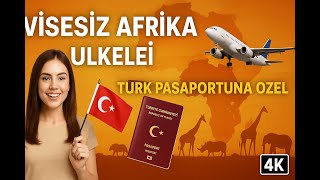 🌍 Vizesiz Afrika Ülkeleri – Türk Pasaportuna Özel