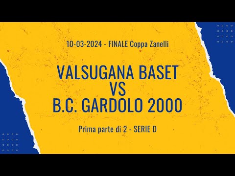 2023/2024 - FINALE - Serie D - Coppa Zanelli -  Valsugana Basket vs Gardolo - 1/2