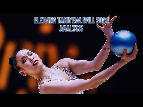 Elzhana Taniyeva ball 2024 analysis ❕