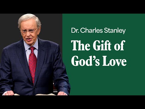 The Gift of God's Love – Dr. Charles Stanley