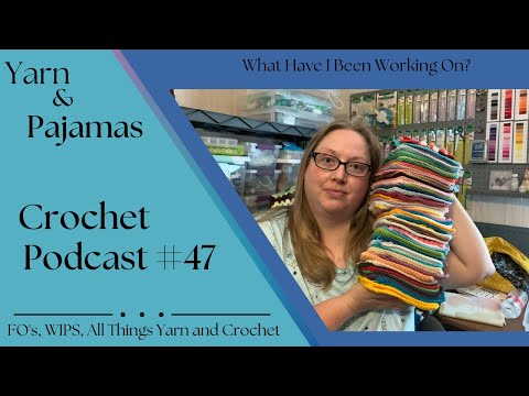 Crochet Podcast #47—Did I get my Squares Finished??