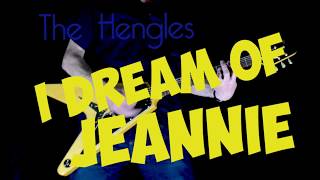 The Hengles - (I Dream Of) Jeannie video