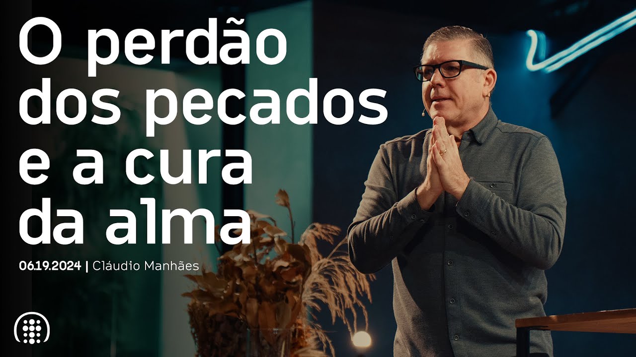 O perdão dos pecados e a cura da alma | Ed René Kivitz | 06 de outubro de 2024