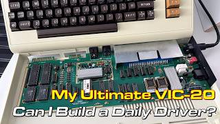 VIC-20: Can I Build the Ultimate Daily Driver?