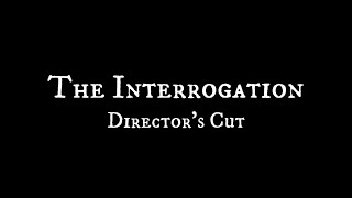 The Interrogation - Director’s Cut (English Subtitles)