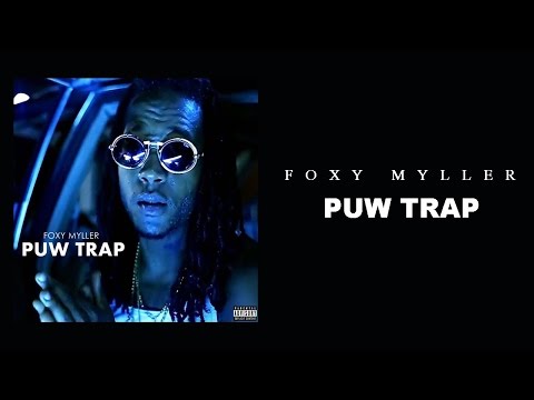 Foxy Myller - Puw Trap [Official Video]