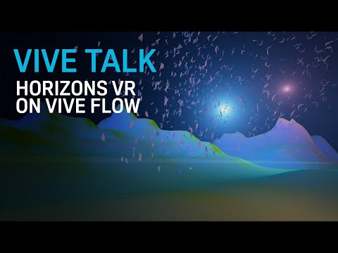 VIVE TALK - Horizons VR on the VIVE Flow