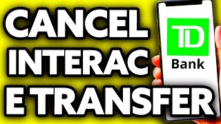 How To Cancel Interac E Transfer TD Bank (2024)
