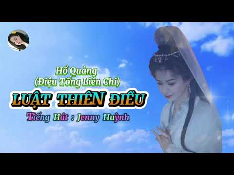 Hồ Quảng (Tống Liên Chi) LUẬT THIÊN ĐIỀU | Qua tiếng hát : Jenny Huỳnh.