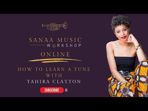 How to Learn Any Tune with Tahira Clayton