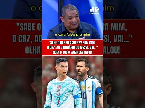 OLHA O QUE VAMPETA FALOU SOBRE CRISTIANO RONALDO E MESSI! ELE ESTÁ CERTO?