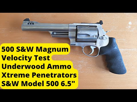 S\u0026W Model 500 6.5 inch Velocity Test - Underwood Ammo Xtreme Penetrator 350 \u0026 420 Grain