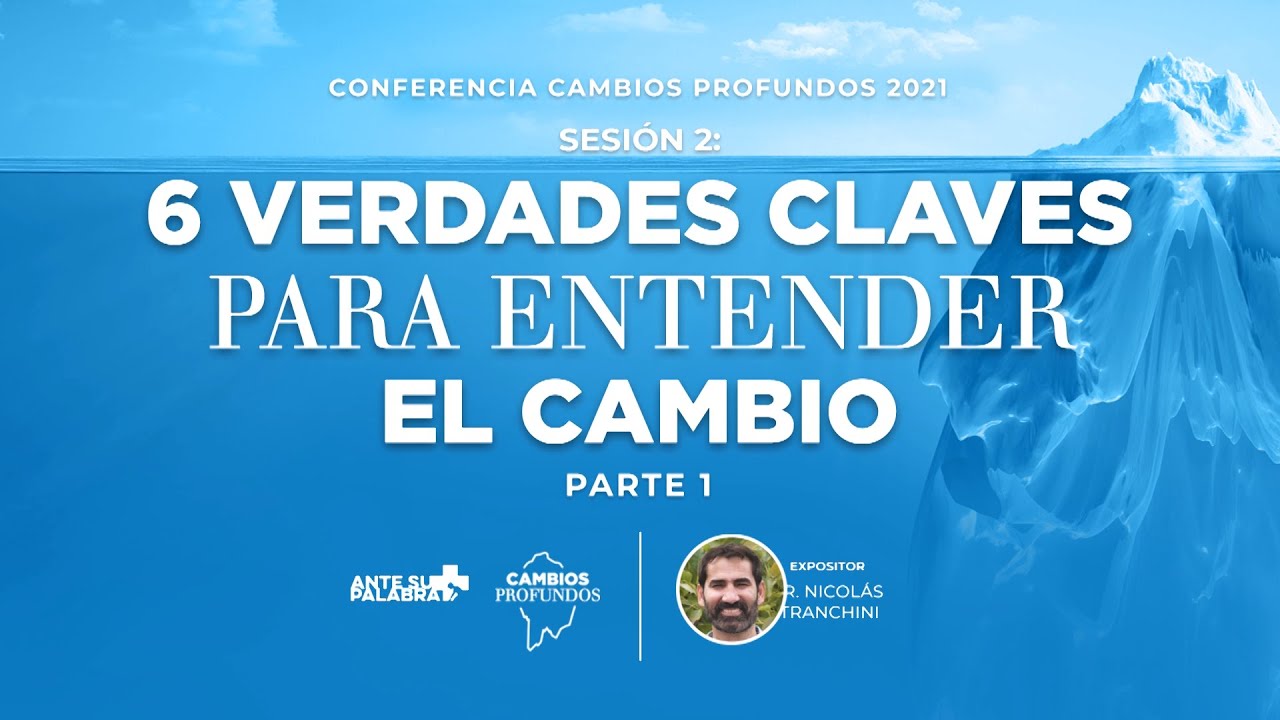 "6 Verdades claves para entender el cambio: Parte 1" Nicolás Tranchini - Cambios Profundos 2021