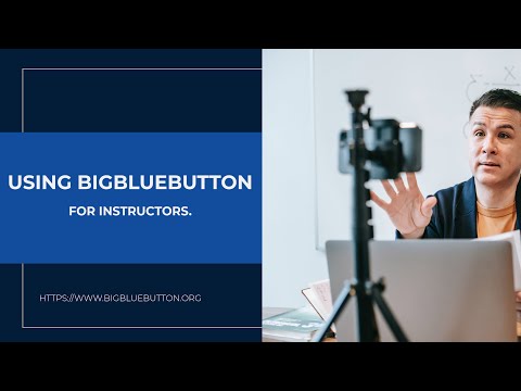BigBlueButton Overview for Instructors (moderator/presenter).