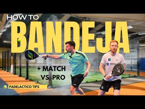 How to hit the PERFECT Bandeja + Pro Match