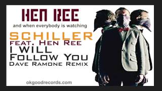 Schiller feat Hen Ree  -  I Will Follow You (Dave Ramone Remix)