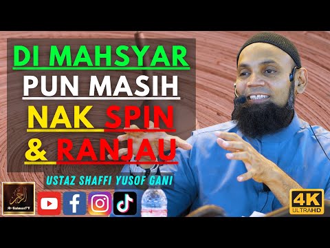 Ustaz Shaffi Yusof Gani - DI MAHSYAR PUN MASIH NAK SPIN & RANJAU