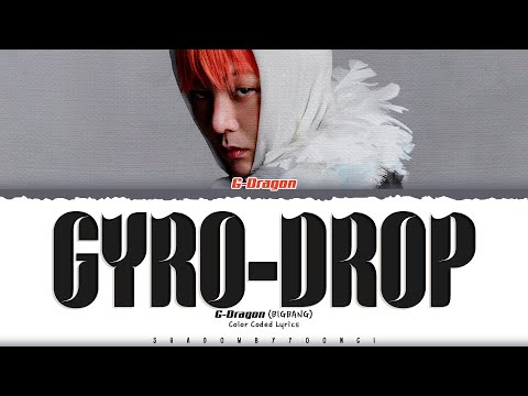 G-DRAGON 'GYRO-DROP' Lyrics (지드래곤 GYRO-DROP 가사) [Color Coded Han_Rom_Eng] | ShadowByYoongi
