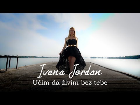 IVANA JORDAN - UCIM DA ZIVIM BEZ TEBE (OFFICIAL VIDEO)