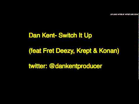 Dan Kent - Switch It Up (feat Fret Deezy, Krept & Konan)