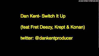 Dan Kent - Switch It Up (feat Fret Deezy, Krept & Konan)