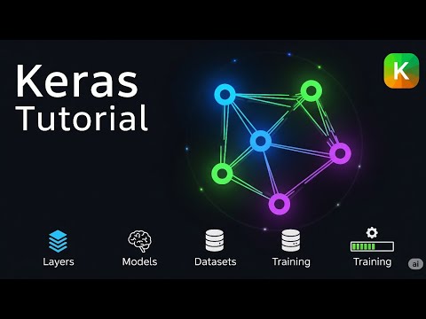Keras Mastery Tutorial: From Beginner to Building AI Models with TensorFlow/Keras!
