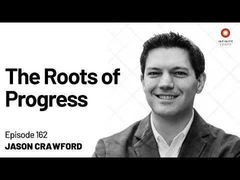 Jason Crawford — The Roots of Progress | Episode 162 - YouTube