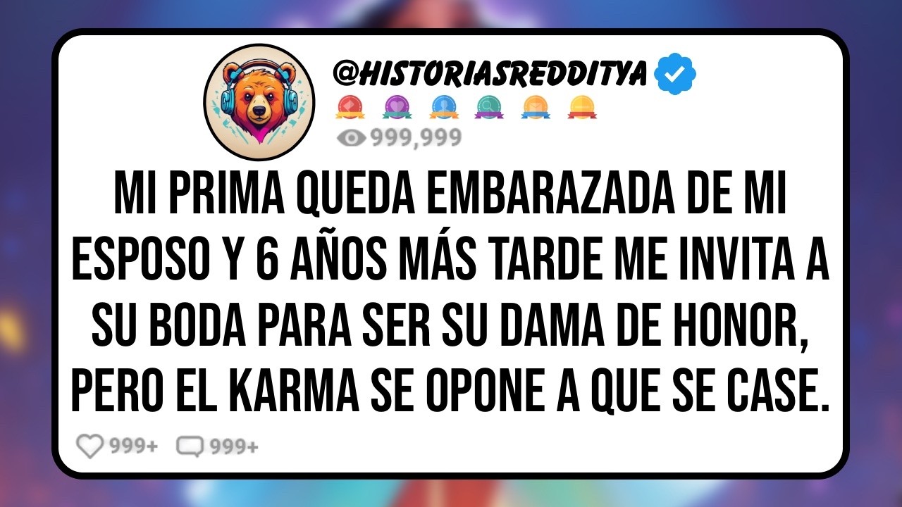 Mi PRIMA Queda Embarazada de mi ESPOSO y 6 Años Más Tarde me Invita a su Boda para ser su Dama ...