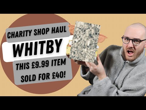 CHARITY SHOP HAUL - NORTH YORKSHIRE - WHITBY - THIS £9.99 ITEM SOLD FOR £40!